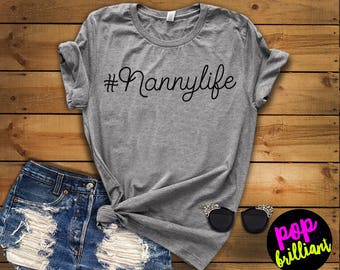 Nannylife Shirt, #nannylife, Nanny Life Shirt, Babysitter Shirt, Best Nanny Ever, I'm the Nanny shirt, New Nanny Shirt, Nanny Birthday, X58