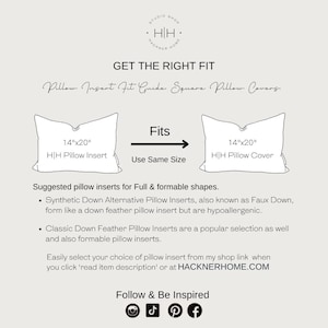 May include: A guide titled GET THE RIGHT FIT Pillow Insert Fit Guide Square Pillow Covers. It shows a 14"x20" H|H Pillow Insert and a 14"x20" H|H Pillow Cover with an arrow indicating to use the same size. Text explains synthetic down alternative and classic down feather pillow inserts.