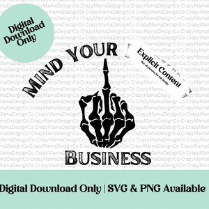 Mind your freaking business SVG, skeleton middle finger, Funny Skeleton Sticker, Mind your business decal, Mind your f-ing business PNG