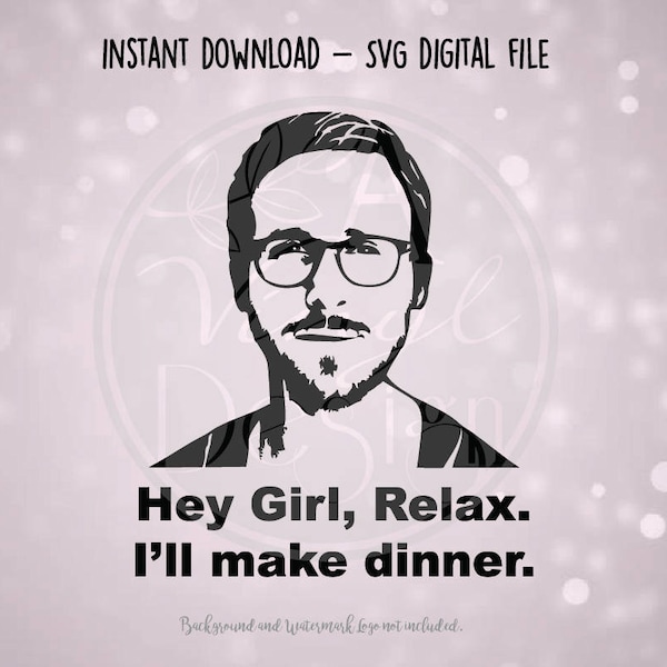 SVG Digital File - Ryan Gosling Hey Girl