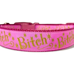 Bitch - Pink - Gold - Sparkly - Dog Collar - 1&quot; Wide