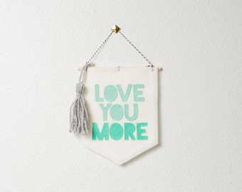 love you more -- MINI-SIZE wall hanging / banner // nursery banner, mint gray nursery decor, baby shower gift, nursery wall hanging banner