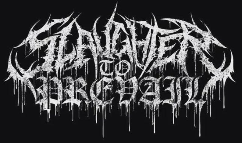 May include: Black and white logo with the text "SLAUGHTER TO PREVAIL" in a stylized, gothic font. The text is dripping with white paint.