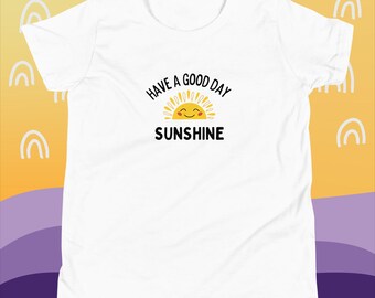 Have A Good Day Sunshine Kids Tshirt
