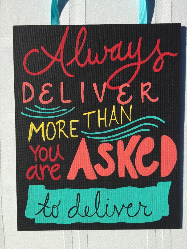 Always deliver more than you are asked to deliver painting image 1