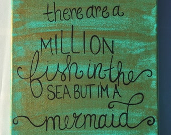 There are a million fish in the sea, but I'm a mermaid painting