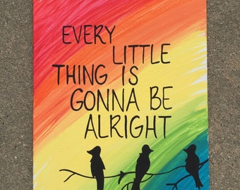 Every little thing is gonna be alright painting