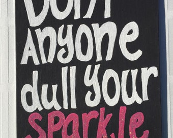 Don't Let Anyone Dull Your Sparkle