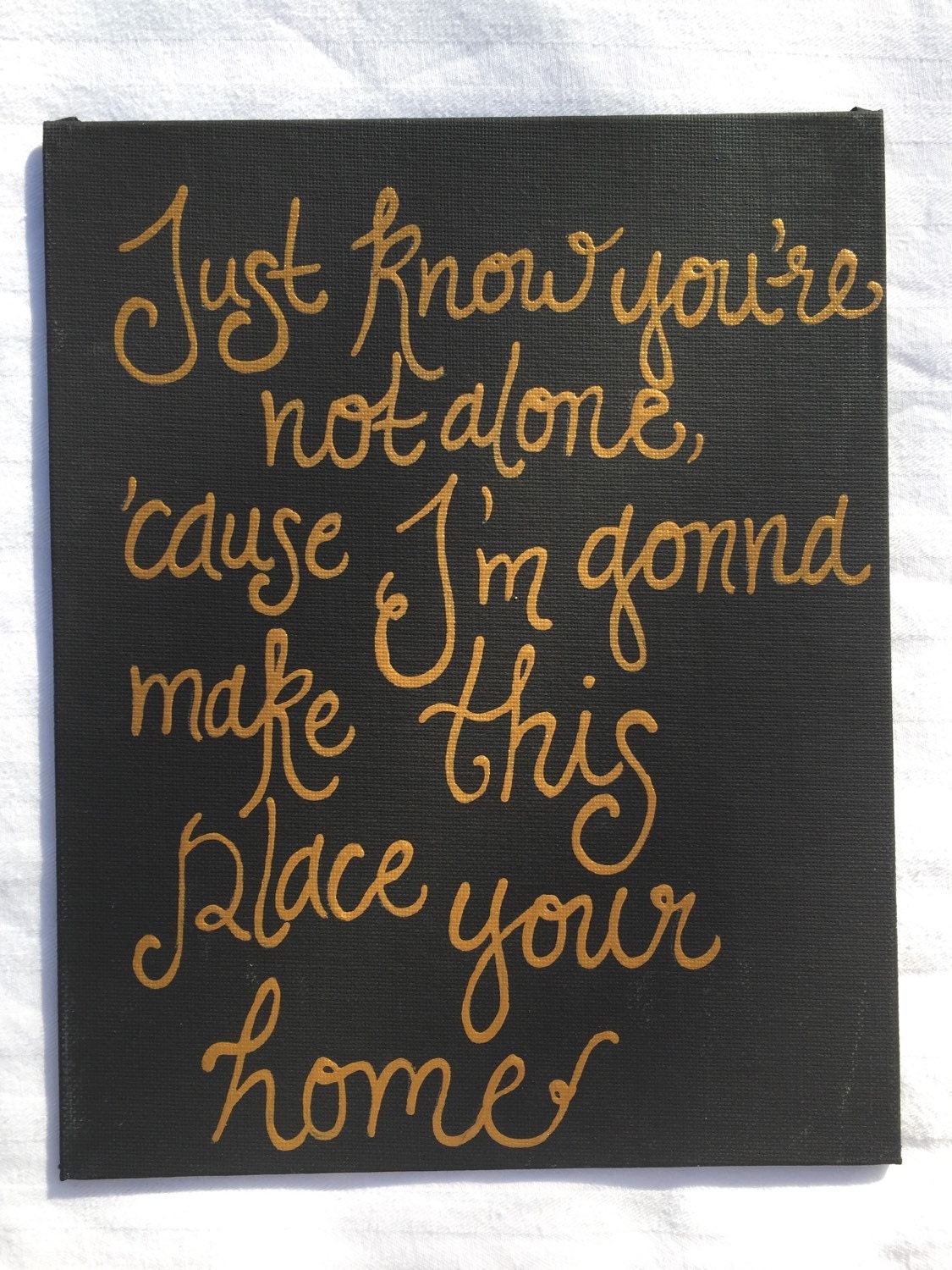 Jusy Know You're Not Alone 'cause I'm Gonna Make This Place Your Home