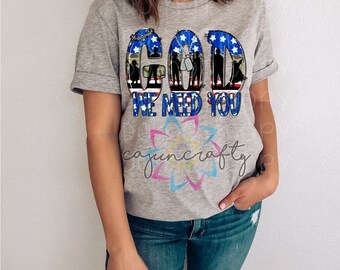 God We Need You - Adult Shirt Unisex - Support - Love - America