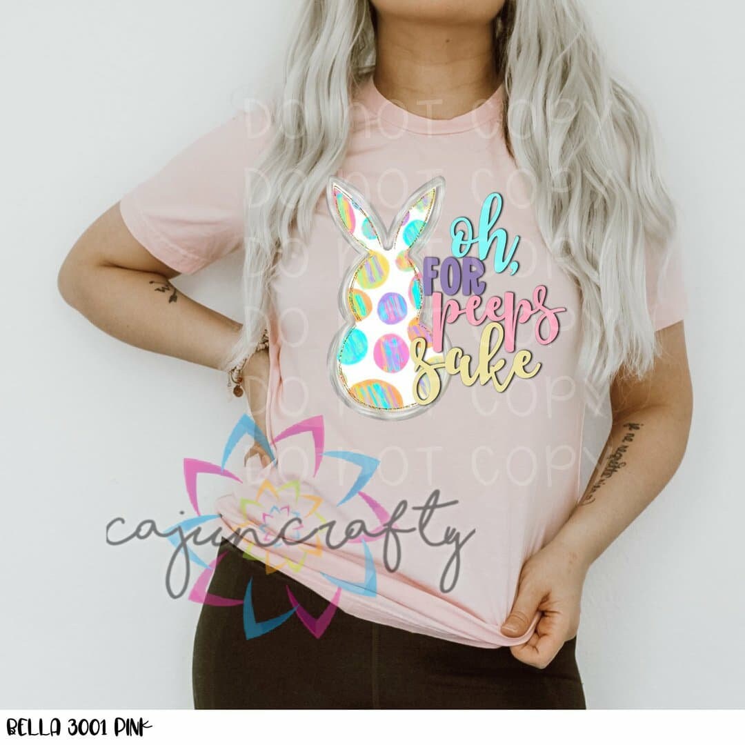 oh for peeps sake shirt