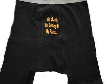 Custom Personalized Designed Boxers With "Oh, Oh, Oh, I'm Coming In My Pants..." Saying