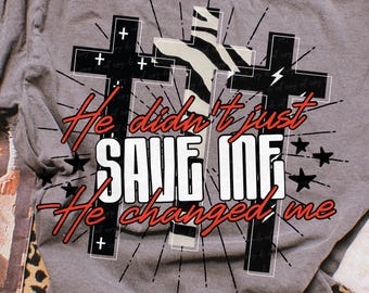 Jesus He didn’t just save me He changed me Sublimation Design | Faith PNG File ORIGINAL DESIGNER