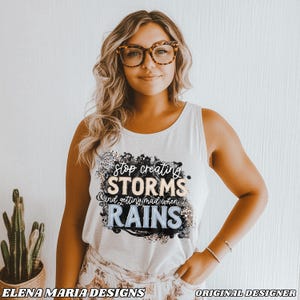 Stop Creating Storms And Getting Mad When It Rains PNG File Sublimation | Inspirational Sublimation Design | Mama Digital Download