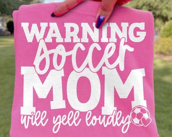 Soccer Mom SVG: Warning Loud Yelling, Cricut Silhouette Cut File