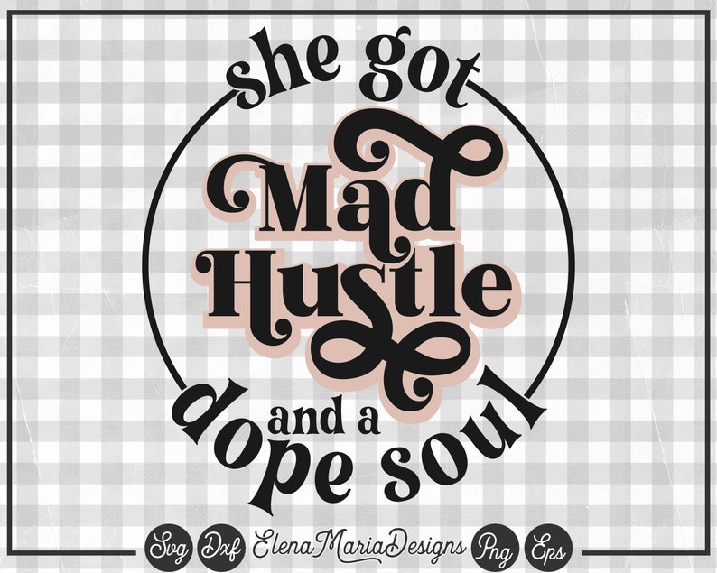 Download Mom Hustle Shirt Svg Eps Png Clip Art Cricut Cut Files Silhouette Dxf Files She Got Mad Hustle And A Dope Soul Svg Cutting File Clip Art Art Collectibles Deshpandefoundationindia Org