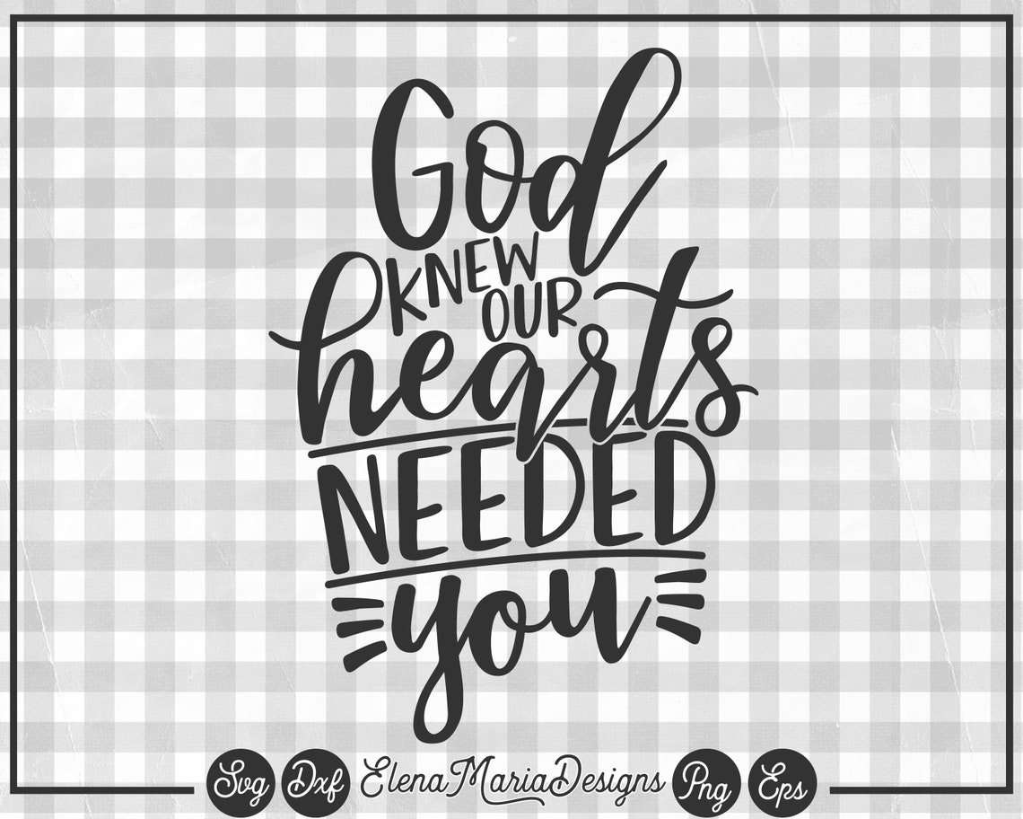 God Knew Our Hearts Needed You Svg Baby Svg File Quote SVG Etsy