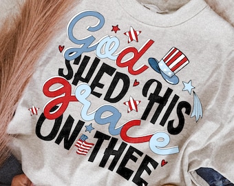 4th of July PNG File| God Shed His Grace On Thee Sublimation | Independence Day