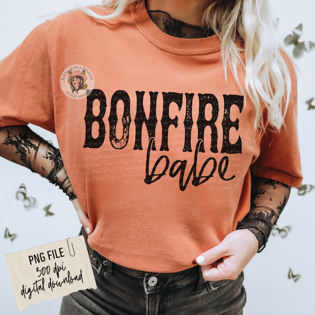 Bonfire.com Bonfire Babe PNG File Sublimation Design Summer Shirt PNG File DTG Heat ...