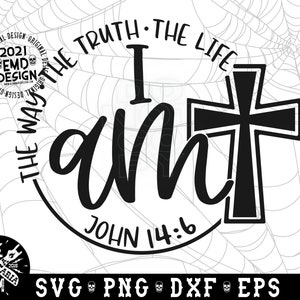 Bible Quote Svg I Am Way Truth Life John 14 6 Svg EPS Png - Etsy