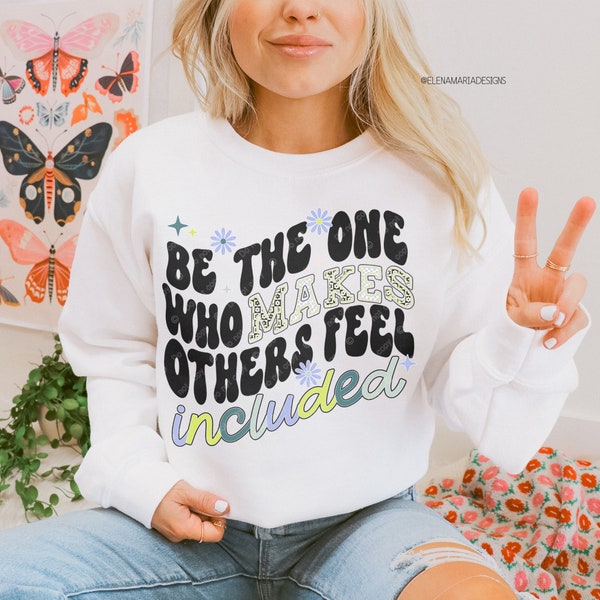 Be The One Who Makes Others Feel Included Sublimation Design |  PNG Files | Clipart | Floral PNG | Original Designer | Daisy | Spring PNG