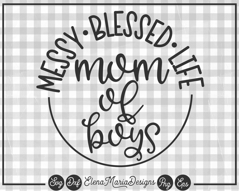Download Mom Of Boys Svg Messy Blessed Life Svg EPS Png Dxf Cricut ...