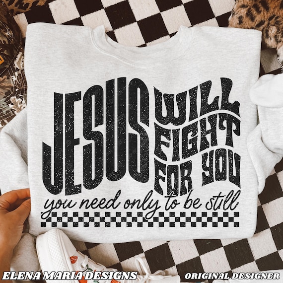 Bible Verse PNG File | Jesus Will fight For You Be Still Sublimation Faith Clip Art For Crafters