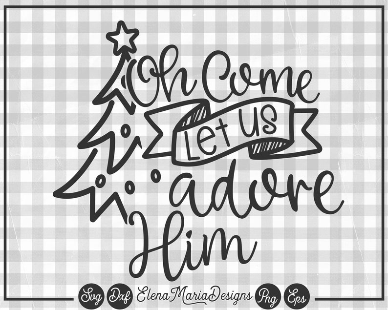 Christmas SVG File Oh Come Let Us Adore Him Svg EPS Png | Etsy