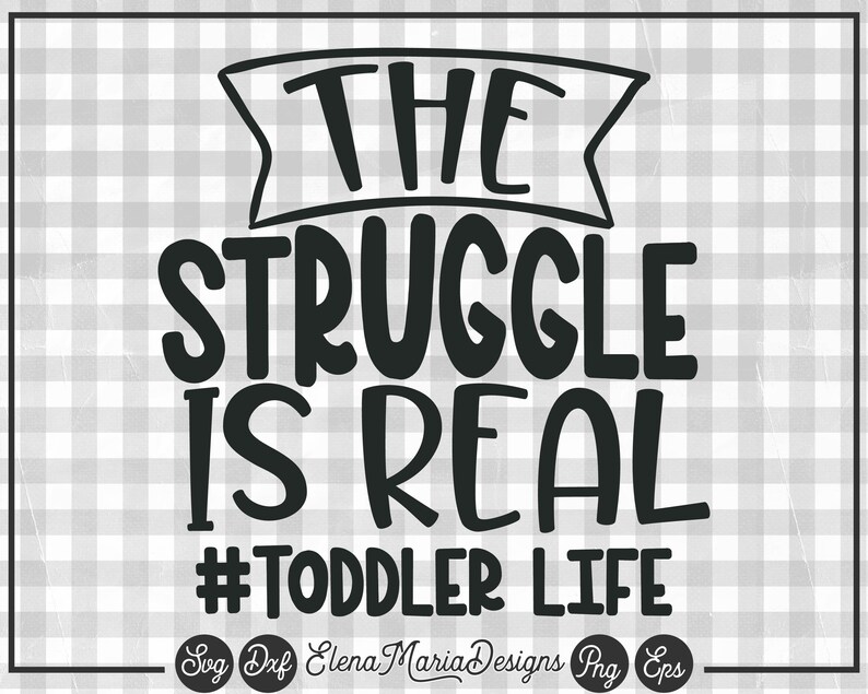 Download Humor Svg Quotes For Kids The Struggle Is Real Toddler Life Svg Toddler Svg File Baby Boy Svg Toddler Svg File For Cricut Kid Svg Clip Art Art Collectibles