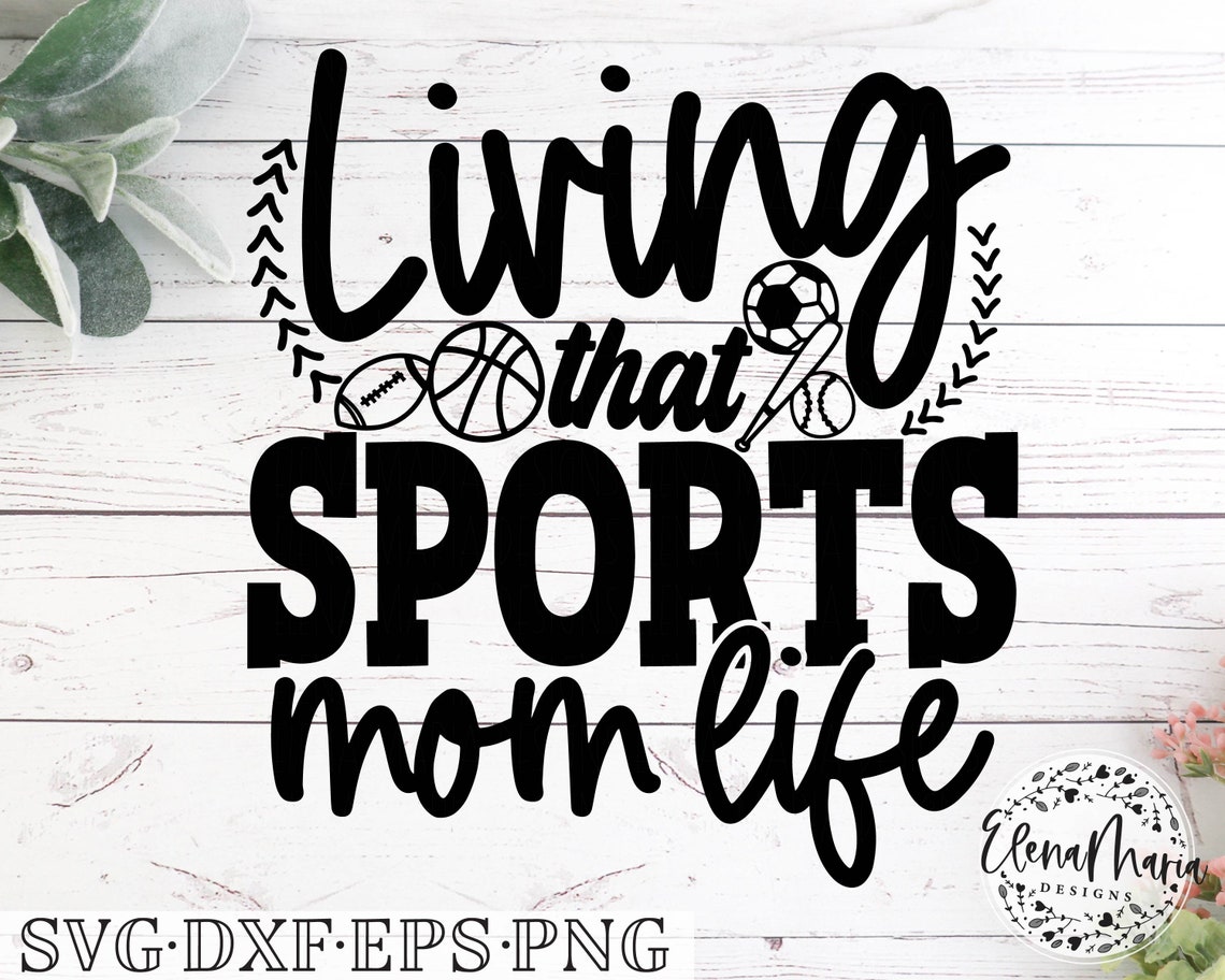 Sports Mom SVG File / Living That Sports Mom Life Svg File png Etsy