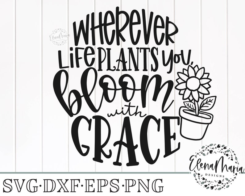 Download Clip Art Sunflower Quote Svg Cutting File Bloom With Grace Svg Eps Png Clip Art Cricut Cut Files Silhouette Dxf Files For Crafters Art Collectibles