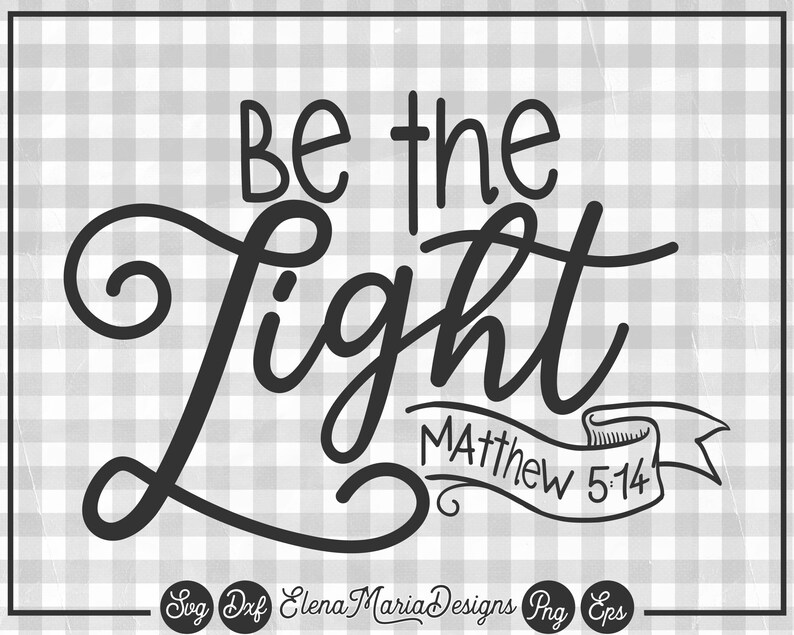 Be The Light Svg Bible Verse Svg EPS Png Clip Art Cricut Cut | Etsy