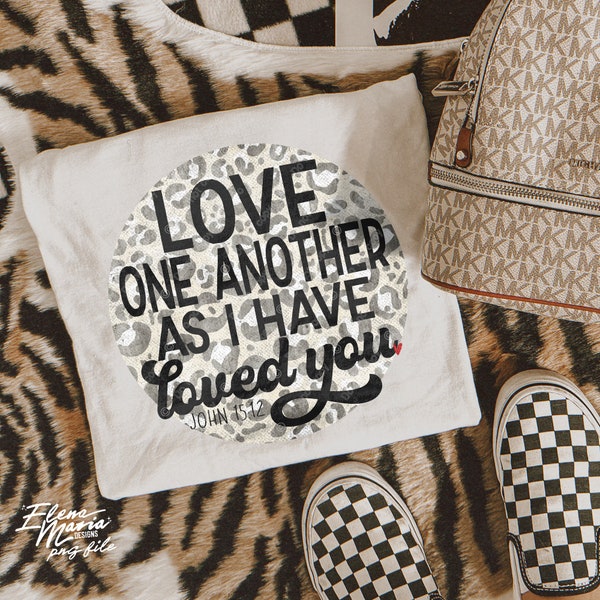 Love One Another As I Have Loved You PNG File Print Sublimation Transfer | Bible Verse PNG Sublimation Transfer PNG Clipart
