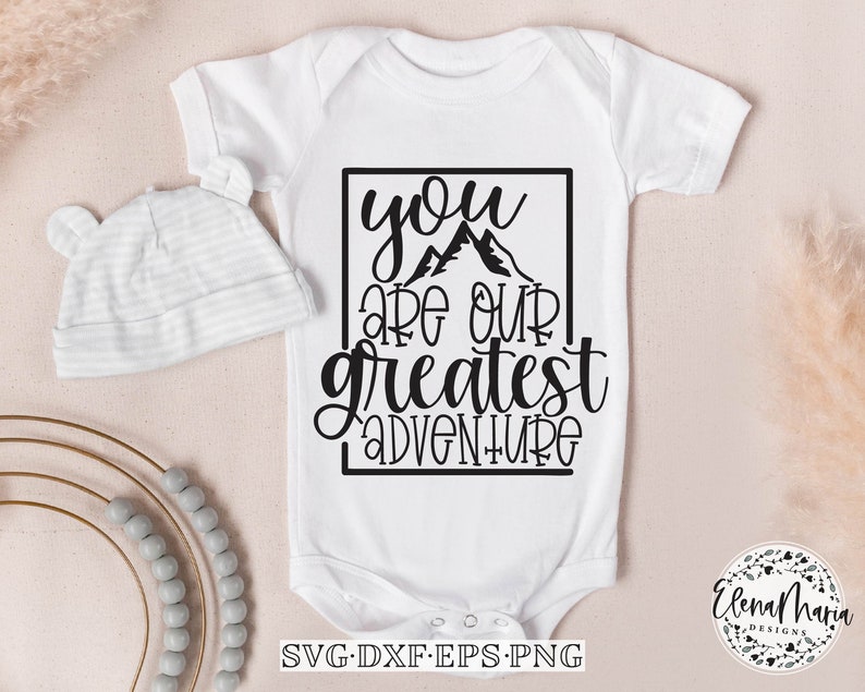 Baby Shirt Svg File You Are Our Greatest Adventure Svg EPS Png Clip Art Cricut Cut Files Silhouette DXF Files For Crafters