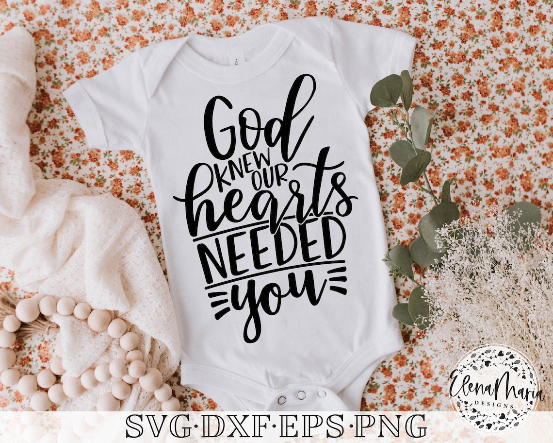 God Knew Our Hearts Needed You Svg Baby Svg File Quote SVG Etsy