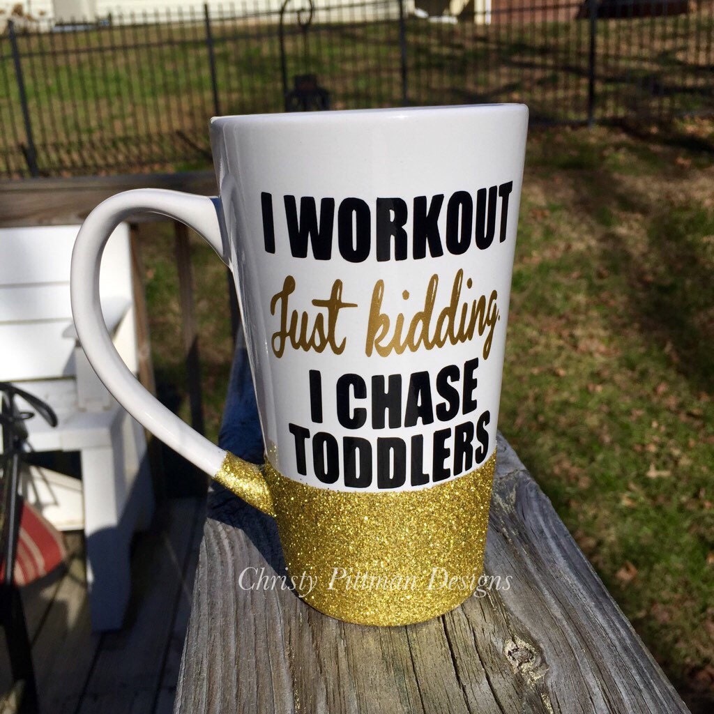 I Work Out Just Kidding I Chase Toddler Mug, Funny Coffee Mug, Funny Gift  Idea, Just Kidding Mug, Toddler mom gift, Mom
