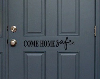 Come Home Safe Decal for door, Sheriff, Police, Firefighter, Military, EMT vinyl door decor