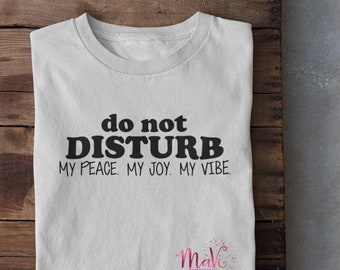 Do Not Disturb MY Peace My Joy My Vibe svg png file, Do Not Disturb svg, Do Not Disturb png, Digital File, Funny Quote, Funny Sayings