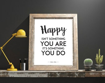 Printable. Happy isn't something you are - Wall art - print wall decoration - hand lettered typographic print