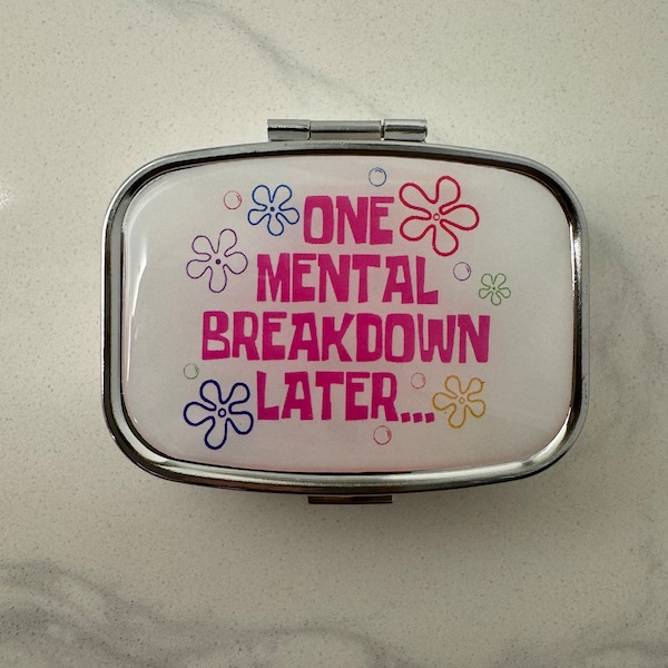 One Mental Breakdown Later  Pill Case