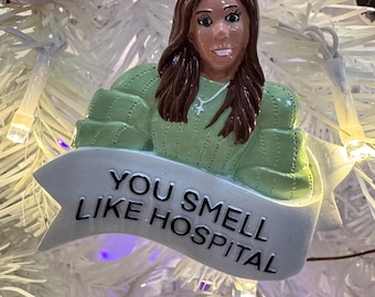 Bravo Real Housewives of Salt Lake City Mary Cosby “You Smell Like Hospital” inspired Christmas Ornament