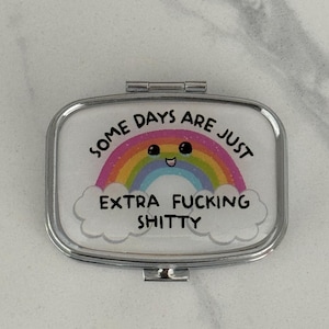 Some Days Are Just Extra F***ing Sh***y Pill Case