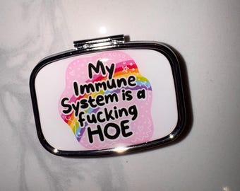 My Immune System Is A —— Hoe Pill Case
