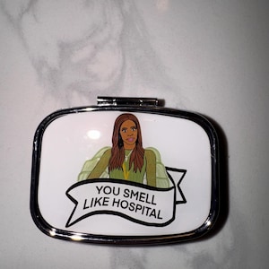 Real Housewives of SLC Mary Cosby “You Smell Like Hospital” Inspired Pill Case
