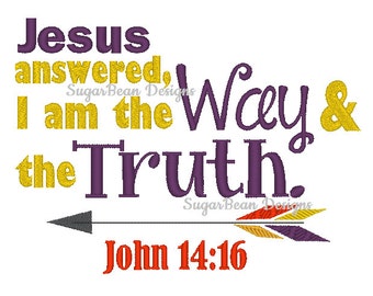 John 14 16. I am the Way and the Truth. Embroidery Design. Two Sizes Included. Arrow Machine Embroidery Design.