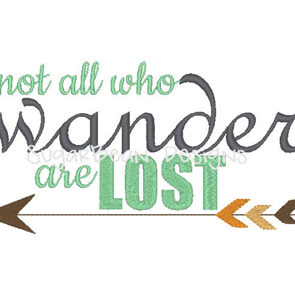 Not All Who Wander Are Lost Embroidery Design. Three Sizes Included. Arrow Machine Embroidery Design.