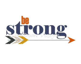 Be Strong Machine Embroidery Design. Arrows Embroidery. Two Sizes Included.