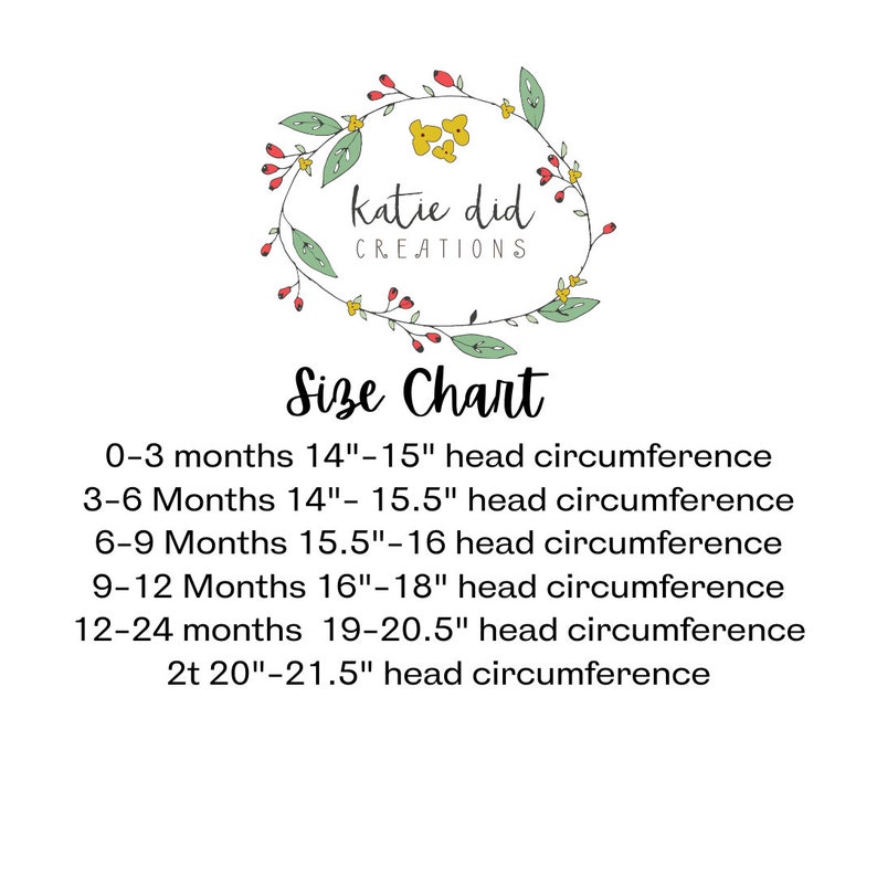 May include: A white size chart with black text, including head circumference measurements in inches for various age groups. The chart is topped with a floral wreath and the text "katie did CREATIONS".