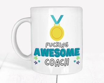 Fucking Awesome Coach Mug - Funny Joke Sports Coach Gift Mug - Gift Idea For Sports Coach Thank You Birthday - End Of Season Coach Gift