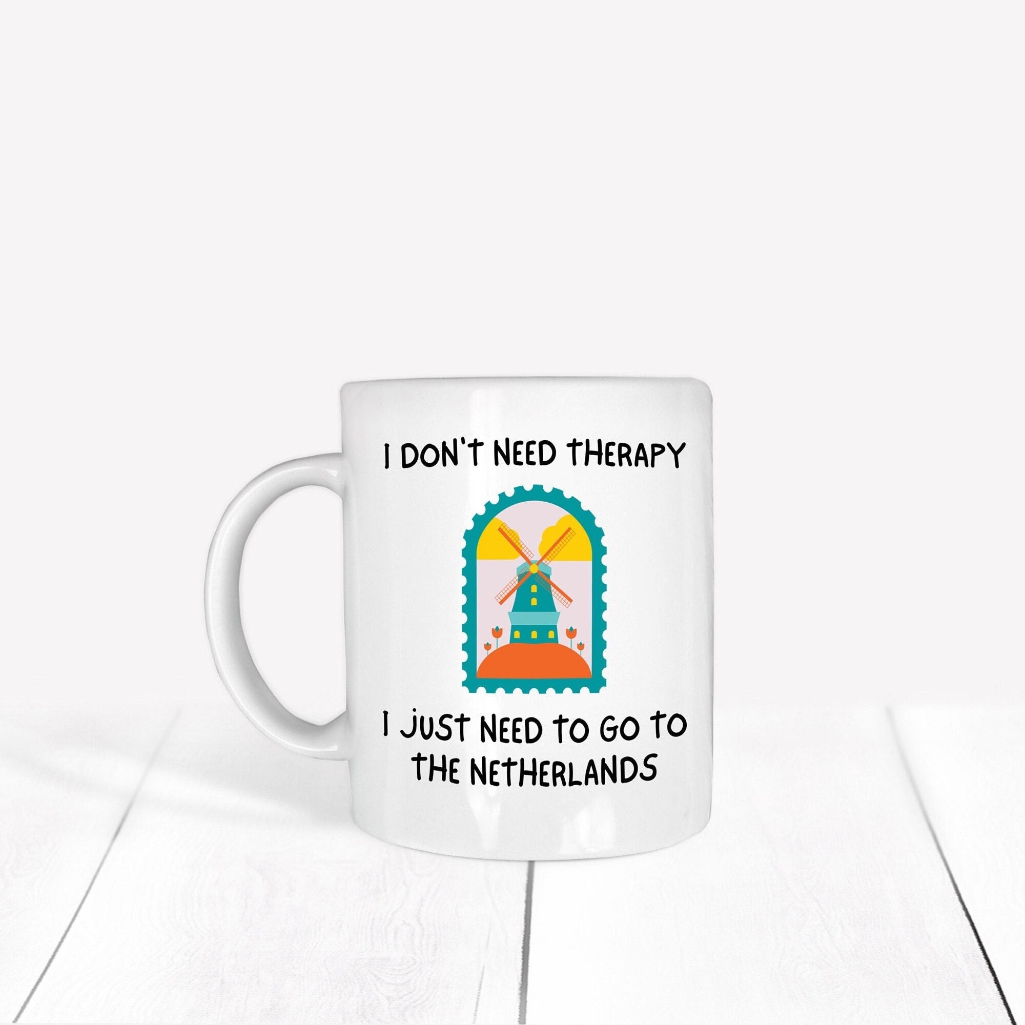 Dutch Birthday Gift I Need To Go To The Neatherlands Netherlands Coffee Mug Travelor Gift I don't Need Therapy Dutch Coffee Cup Dutch Birthday Gift I Need To Go To The Neatherlands Netherlands Coffee Mug Travelor Gift I don't Need Therapy Dutch Coffee Cup